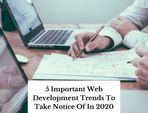 5 Important Web Development Trends To Take Notice Of In 2020