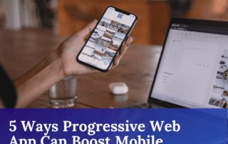 5 Ways Progressive Web App Can Boost Mobile Marketing
