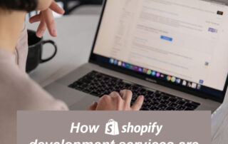 How Shopify Development Services Are Best For Your Business?