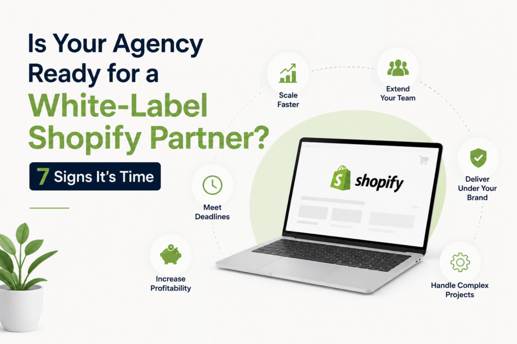 Is Your Agency Ready for a White-Label Shopify Partner? 7 Signs It’s Time